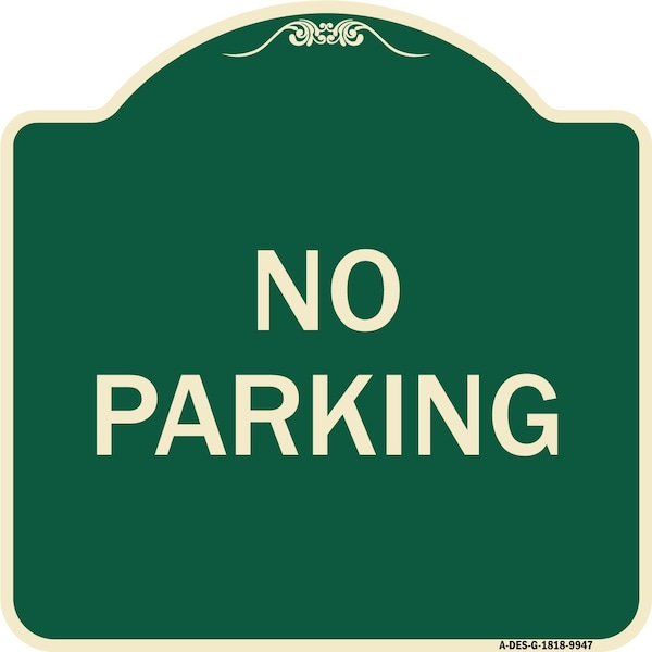 Designer Series Sign-No Parking, Green Heavy-Gauge Aluminum, 18" x 18", G-1818-9947